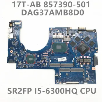 857390-501 857390-601 857390-001 Wysokiej jakości Do HP 17T-AB płyta główna laptopa z SR2FP I5-6300HQ procesor DAG37AMB8D0 100% Testowane